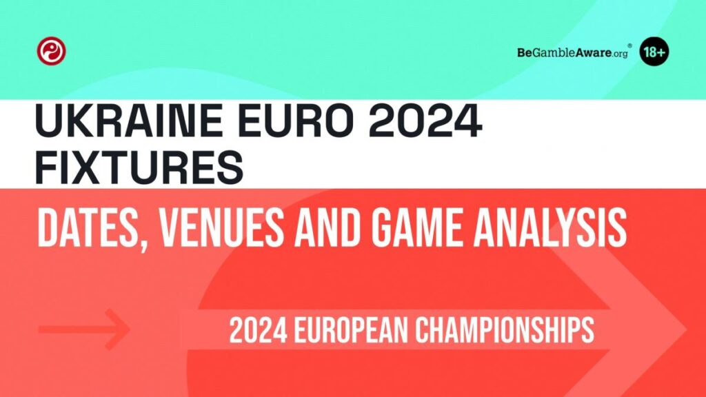 Ukraine Euro 2024 Fixtures: Dates, Venues and Game Analysis